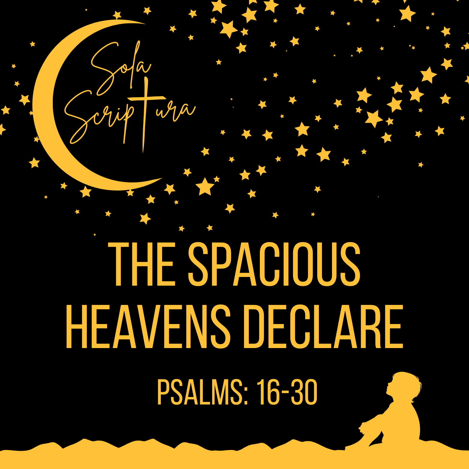 The Spacious Heavens Declare — Psalms 16–30